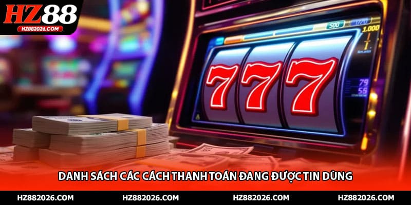 Danh sách các cách thanh toán đang được tin dùng