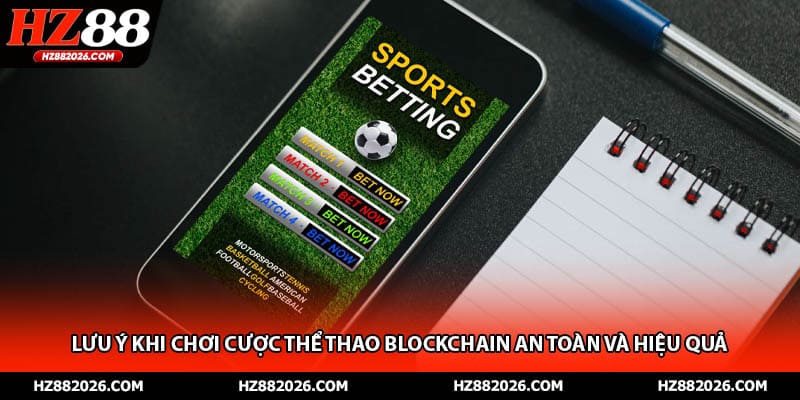 Lưu ý khi chơi cược thể thao Blockchain an toàn và hiệu quả