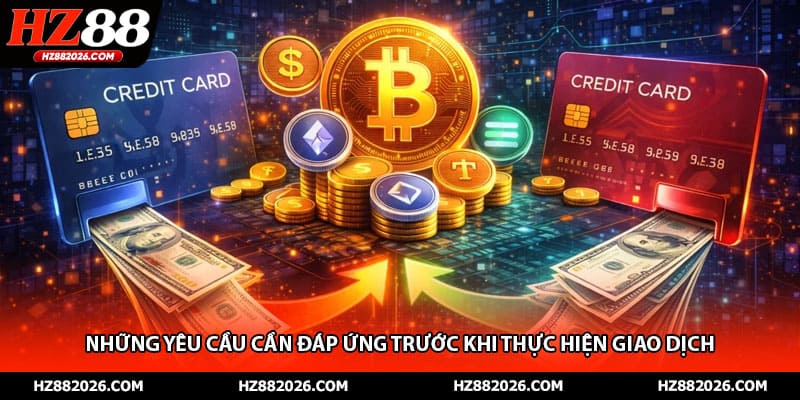 Những yêu cầu cần đáp ứng trước khi thực hiện giao dịch