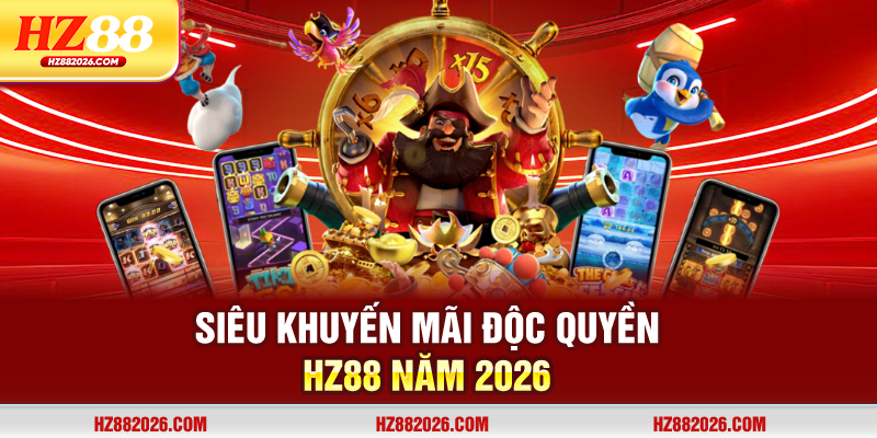 Siêu Khuyến Mãi Độc Quyền Hz88 năm 2026